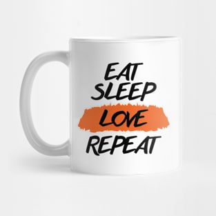 Eat Sleep Love Repeat Mug